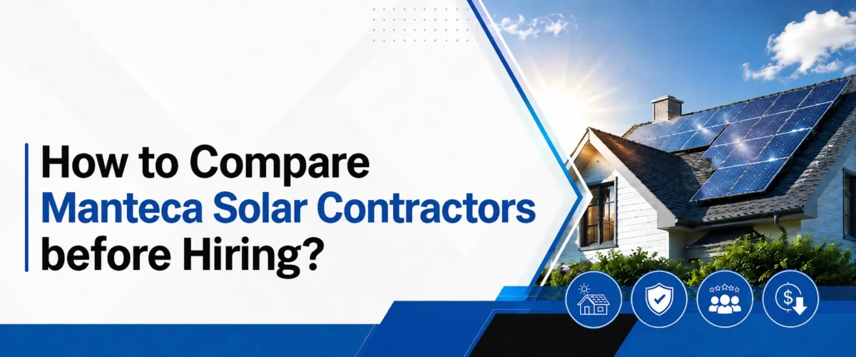 How to Compare Manteca Solar Contractors before Hiring